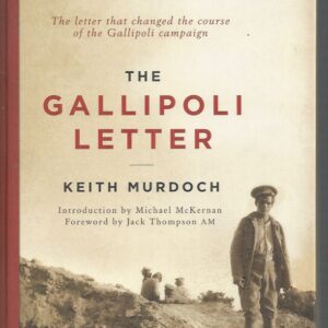 Gallipoli Letter, The: “The letter that changed the course of the Gallipoli campaign”