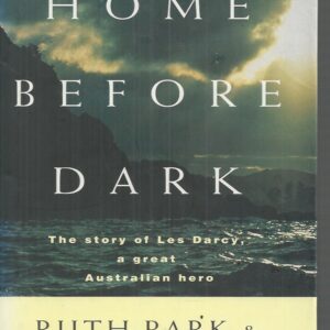 Home Before Dark: The story of Les Darcy, a Great Australian Hero