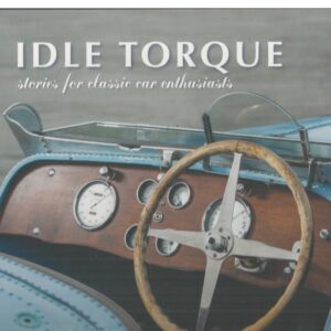 Idle Torque: Stories for Classic Car Enthusiasts