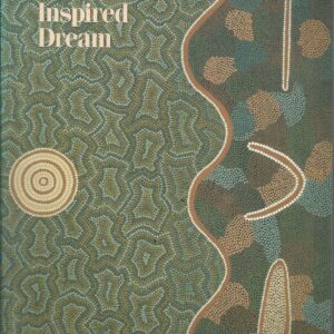 Inspired Dream, The: Life as Art in Aboriginal Australia