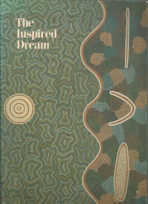 Inspired Dream, The: Life as Art in Aboriginal Australia