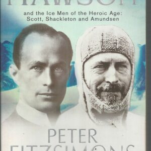 Mawson and the Ice Men of the Heroic Age: Scott, Shackleton and Amundsen