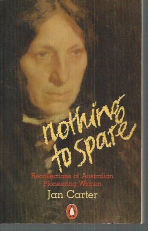 Nothing to Spare: Recollections of Australian Pioneering Women