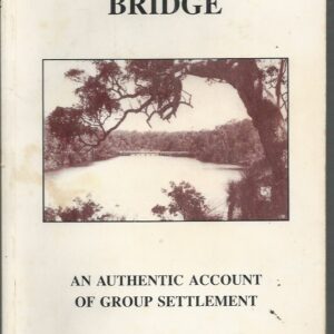 Over The Bridge : An Authentic Account Of Group Settlement