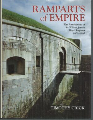 Ramparts of Empire: The Fortifications of Sir William Jervois, Royal Engineer 1821-1897
