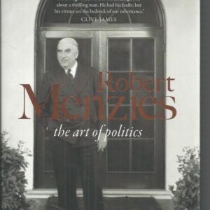 Robert Menzies: The Art Of Politics