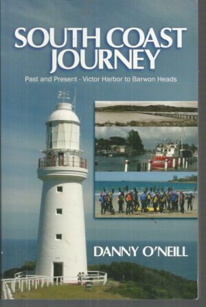 South Coast Journey Past and Present : Victor Harbour to Barwon Heads