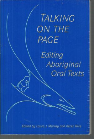 Talking on the Page: Editing Aboriginal Oral Texts