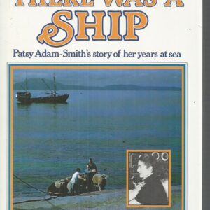 There Was a Ship: The Story of Her Years at Sea