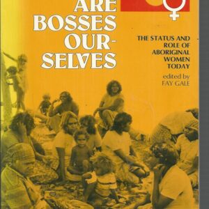 We Are Bosses Ourselves: The Status and Role of Aboriginal Women Today