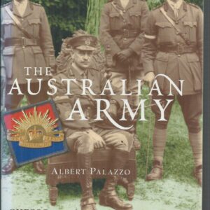 Australian Army, The: A History of Its Organisation 1901-2001