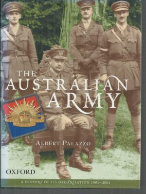 Australian Army, The: A History of Its Organisation 1901-2001
