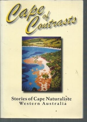 Cape of Contrasts: Stories of Cape Naturaliste, Western Australia