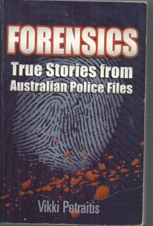Forensics: True Stories from Australian Police Files