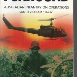 Foxhound: Australian Infantry on Operations, South Vietnam 1967-68