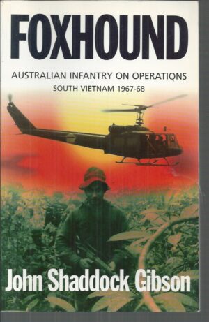 Foxhound: Australian Infantry on Operations, South Vietnam 1967-68