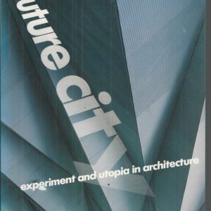 Future City: Experiment and Utopia in Architecture