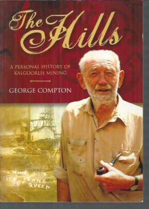 Hills, The : A Personal History of Kalgoorlie Mining