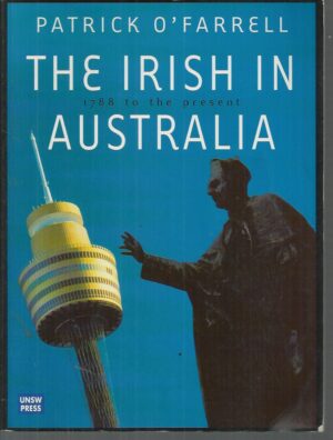 Irish in Australia, The: 1788 To the Present