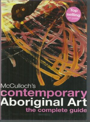 McCulloch's Contemporary Aboriginal Art: The Complete Guide