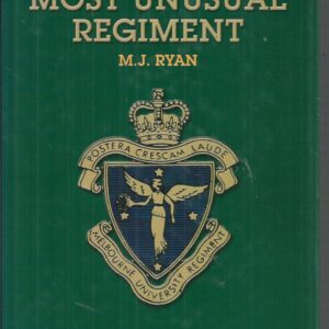 Most Unusual Regiment, A: A History of Melbourne University Regiment