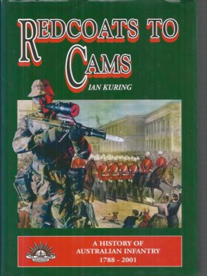 Redcoats to Cams: A History of Australian Infantry 1788 to 2001