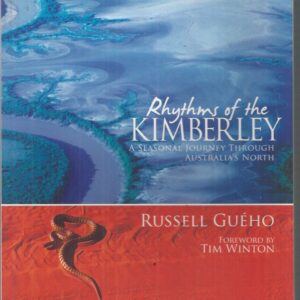 Rhythms of the Kimberley: A Seasonal Journey Through Australia’s North