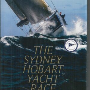 Sydney Hobart Yacht Race, The: The Story of a Sporting Icon