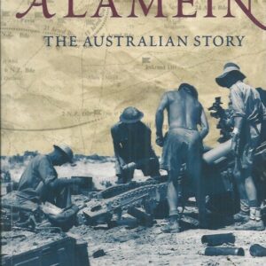 ALAMEIN: The Australian Story (The Australian Army History Series)
