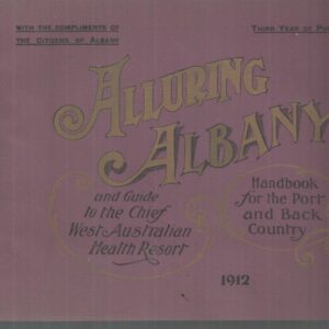 ALLURING ALBANY : Handbook for the Port and Back Country and Guide to the Chief West Australian Health Resort (Facsimile)WEST AUSTRALIANA –