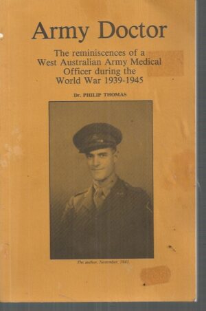 Army Doctor: The reminiscences of a West Australian army medical officer during the World War 1939-1945