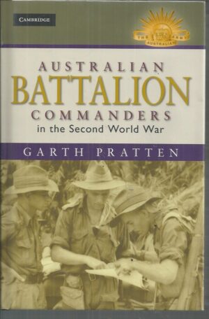 Australian Battalion Commanders in the Second World War