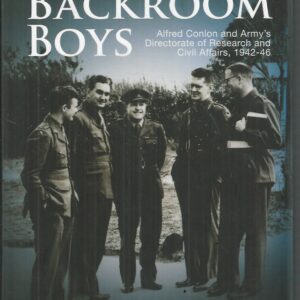 Backroom Boys, The: Alfred Conlon and Army’s Directorate of Research and Civil Affairs