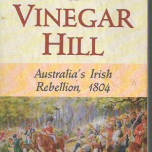 Battle of Vinegar Hill, The: Australia’s Irish rebellion, 1804