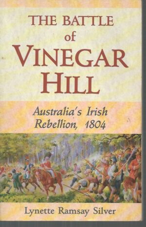 Battle of Vinegar Hill, The: Australia's Irish rebellion, 1804
