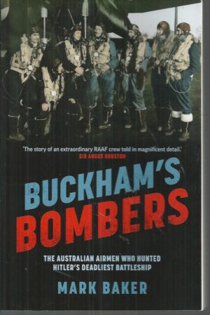 Buckham's Bombers: The Australian airmen who hunted Hitler's deadliest battleship