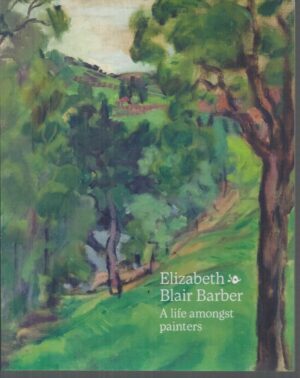 Elizabeth Blair Barber : A Life Amongst Painters