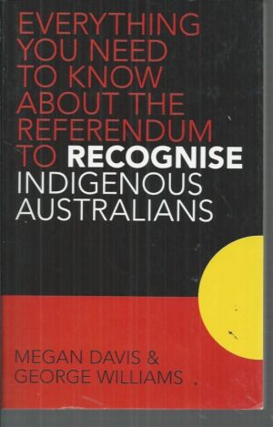 Everything you Need to Know About the Referendum to Recognise Indigenous Australians