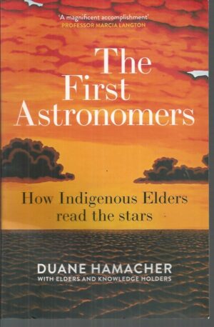 First Astronomers, The: How Indigenous Elders read the stars
