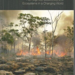 Flammable Australia: Fire Regimes, Biodiversity and Ecosystems in a Changing World