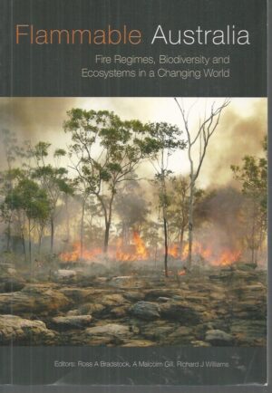 Flammable Australia: Fire Regimes, Biodiversity and Ecosystems in a Changing World