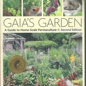 Gaia’s Garden: A Guide to Home-Scale Permaculture, 2nd Edition