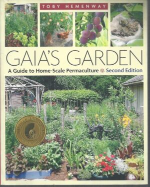 Gaia's Garden: A Guide to Home-Scale Permaculture, 2nd Edition