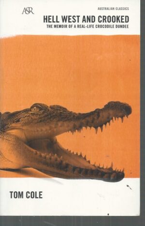 Hell West and Crooked: The bestselling story of a real-life Crocodile Dundee.
