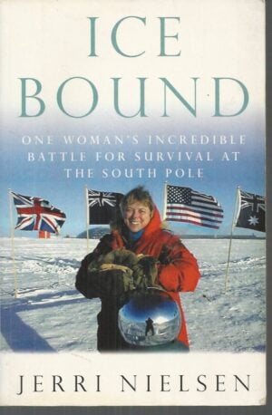 ICE BOUND: One Woman's Incredible Battle for Survival at the South Pole