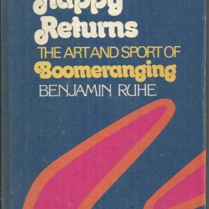 MANY HAPPY RETURNS: The Art and Sport of Boomeranging
