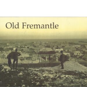 Old Fremantle: Photographs 1850-1950