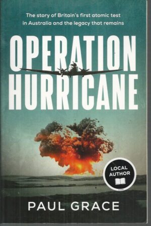 Operation Hurricane: The story of Britain’s first atomic test in Australia and the legacy that remains