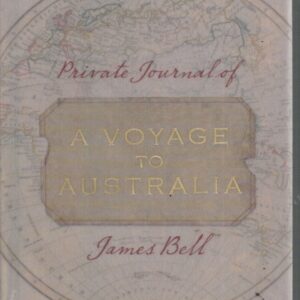 Private Journal of a Voyage to Australia 1838-39 by James Bell