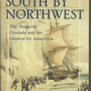 South by Northwest: The Magnetic Crusade and the Contest for Antarctica